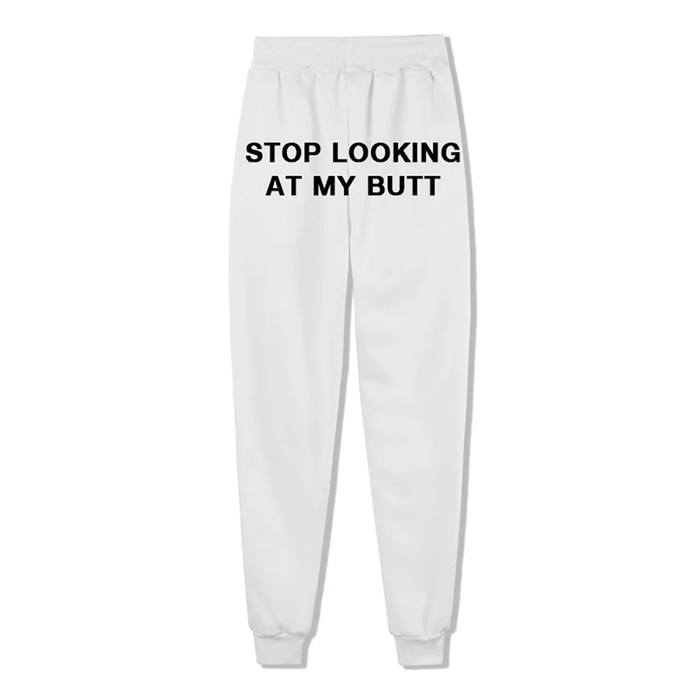 Stop Looking At My Butt Funny Sexy Sweatpants Hipster Jogger Sport Pant Hip Hop Style Streetwear Fleece Trousers