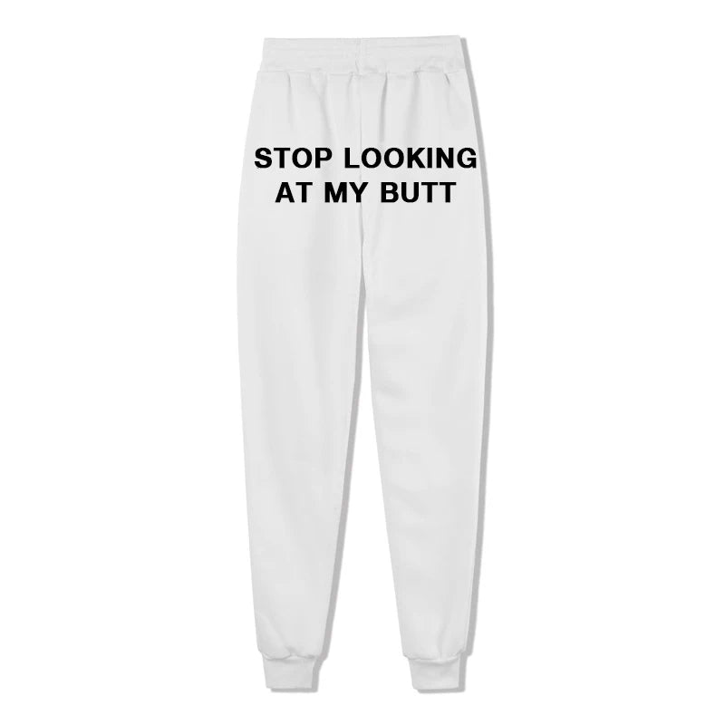 Stop Looking At My Butt Funny Sexy Sweatpants Hipster Jogger Sport Pant Hip Hop Style Streetwear Fleece Trousers