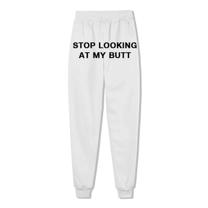 Stop Looking At My Butt Funny Sexy Sweatpants Hipster Jogger Sport Pant Hip Hop Style Streetwear Fleece Trousers