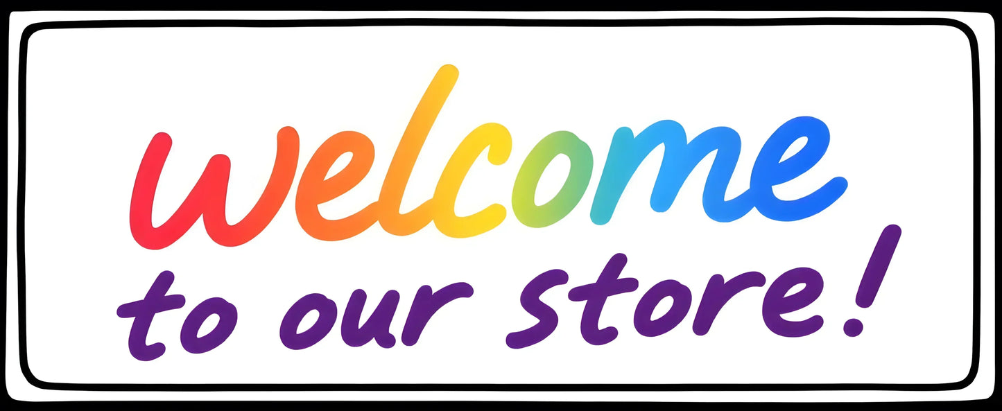 Colorful welcome sign for our store with cheerful lettering and inviting design